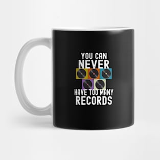 You Can Never Have Too Many Vinyl Records Mug